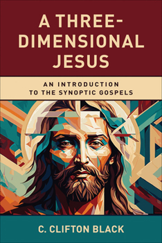 Paperback A Three-Dimensional Jesus: An Introduction to the Synoptic Gospels Book