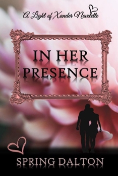 Paperback In Her Presence: A Light of Xander Novelette Book