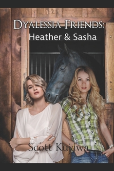 Paperback Dyalessia Friends: Heather & Sasha (Dyalessia Friends Book 2) Book