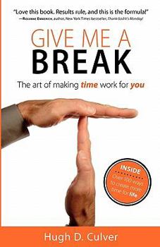 Paperback Give Me a Break: The Art of Making Time Work for You Book