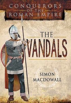 Hardcover Conquerors of the Roman Empire: The Vandals Book