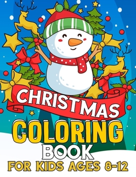 Christmas Coloring Book for Kids Ages 8-12: Kids Coloring Book with Cute Holiday Animals and Relaxing Christmas Scenes