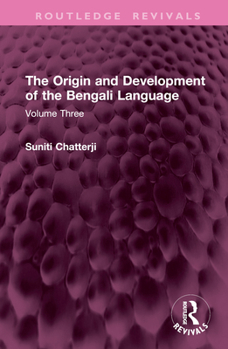 Hardcover The Origin and Development of the Bengali Language: Volume Three Book
