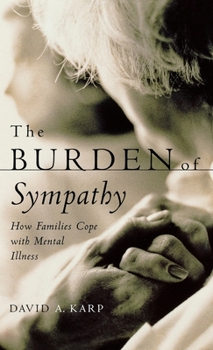 Hardcover The Burden of Sympathy: How Families Cope with Mental Illness Book