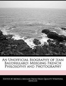 Paperback An Unofficial Biography of Jean Baudrillard: Merging French Philosophy and Photography Book