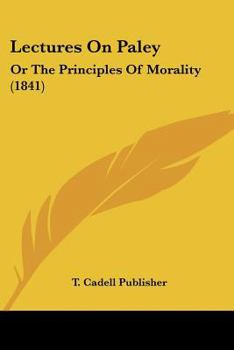 Paperback Lectures On Paley: Or The Principles Of Morality (1841) Book