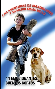 Las Aventuras de Maximiliano Y Su Mejor Amigo Bello: Libro infantil