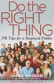 Paperback Do the Right Thing: PR Tips for a Skeptical Public Book