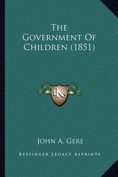 Paperback The Government Of Children (1851) Book