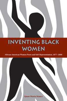 Paperback Inventing Black Women: African American Women Poets and Self-Representation, 1877-2000 Book