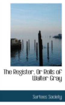 Paperback The Register, or Rolls of Walter Gray Book