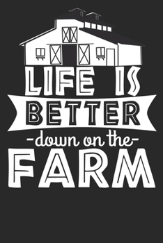 Paperback Life Is Better Down On The Farm: Blank Lined Notebook Journal Book