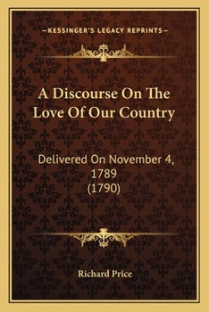 A Discourse on the Love of Our Country 1789 (Revolution & Romanticism)