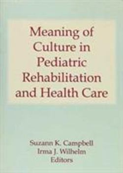 Paperback Meaning of Culture in Pediatric Rehabilitation and Health Care Book