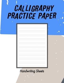 Paperback Calligraphy Practice Handwriting Paper: Calligraphy Writing Paper And Workbook For Beginners, 100 Sheet Pages Writing Practice, Lettering Practice Pad Book