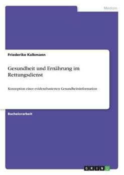 Paperback Gesundheit und Ernährung im Rettungsdienst: Konzeption einer evidenzbasierten Gesundheitsinformation [German] Book