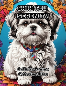 Paperback Shih Tzu Serenity: Artistic Canine Coloring Bliss Book