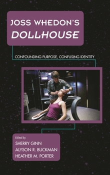 Joss Whedon's Dollhouse: Confounding Purpose, Confusing Identity
