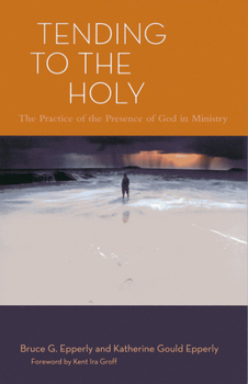 Paperback Tending to the Holy: The Practice of the Presence of God in Ministry Book