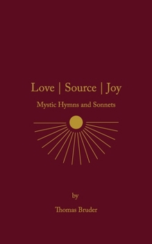 Paperback Love Source Joy: Mystic Hymns and Sonnets Book