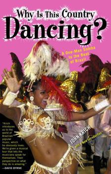 Paperback Why is This Country Dancing?: A One-Man Samba to the Beat of Brazil Book