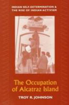 Paperback The Occupation of Alcatraz Island: Indian Self-Determination and the Rise of Indian Activism Book