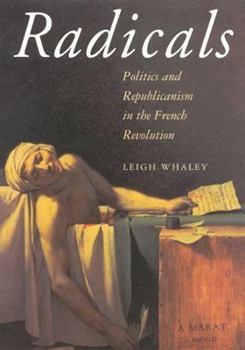 Hardcover Radicals: Politics and Republicanism in the French Revolution Book