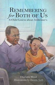 Hardcover Remembering for Both of Us: A Child Learns about Alzheimer's Book