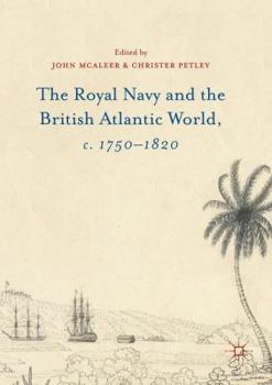Paperback The Royal Navy and the British Atlantic World, C. 1750-1820 Book