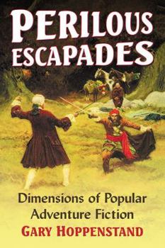 Paperback Perilous Escapades: Dimensions of Popular Adventure Fiction Book