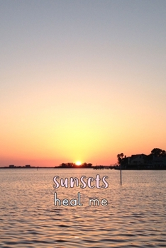 Paperback Sunsets Heal Me: Relaxing Sky and Water View Therapy for Outdoor Lovers 6x9 Combo Dot Grid Plus Lines Book