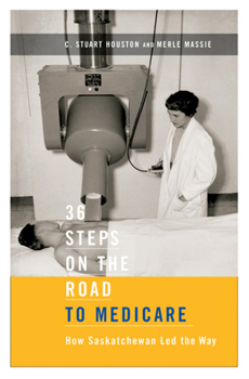 Paperback 36 Steps on the Road to Medicare: How Saskatchewan Led the Way Book