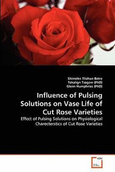 Paperback Influence of Pulsing Solutions on Vase Life of Cut Rose Varieties Book
