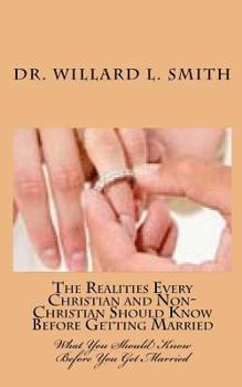 Paperback The Realities Every Christian and Non-Christian Should Know Before Getting Married: What You Should Know Before You Get Married Book