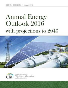Paperback Annual Energy Outlook 2016 with Projections to 2040 Book