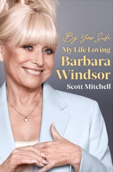 Hardcover By Your Side: My Life Loving Barbara Windsor Book