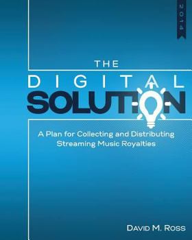 Paperback The Digital Solution: A Plan For Collecting and Distributing Streaming Music Royalties Book