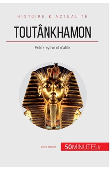 Paperback Toutânkhamon: Entre mythe et réalité [French] Book