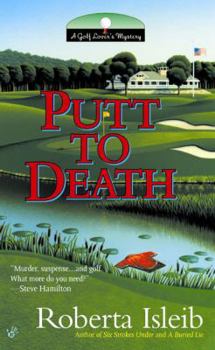 Putt To Death: A Golf Lover's Mystery - Book #3 of the A Golf Lover's Mystery