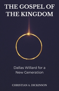 Gospel of the Kingdom : Dallas Willard for a New Generation