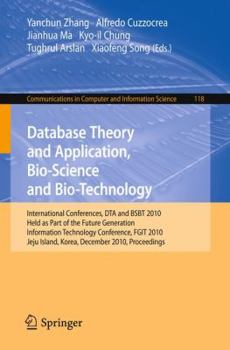 Paperback Database Theory and Application, Bio-Science and Bio-Technology: International Conferences, Dta / Bsbt 2010, Held as Part of the Future Generation Inf Book