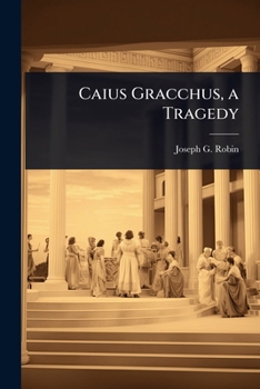 Paperback Caius Gracchus, a Tragedy Book