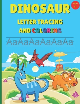 Paperback Dinosaur Letter Tracing and Coloring: Alphabet Writing Practice For Preschool And Kindergarten Age 3+ Book
