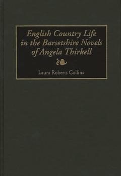 English Country Life in the Barsetshire Novels of Angela Thirkell: (Contributions to the Study of World Literature)