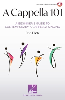 Paperback A Cappella 101: A Beginner's Guide to Contemporary A Cappella Singing by Rob Dietz Book