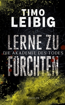 Lerne zu fürchten: Thriller (Die Akademie des Todes) (German Edition)