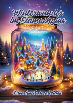 Paperback Winterwunder im Einmachglas: Kreative Ausmalbilder [German] Book