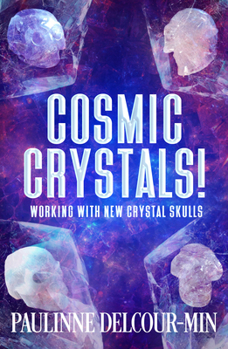 Paperback Cosmic Crystals!: Working with New Crystal Skulls Book