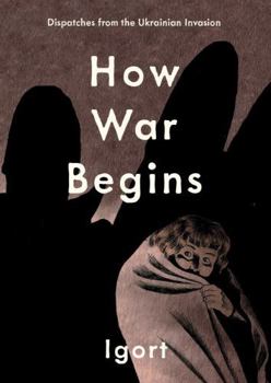 Hardcover How War Begins: Dispatches from the Ukrainian Invasion Book