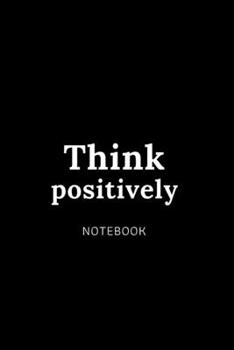 Paperback Think positively: Cute gift for Women and Girls - 6 x 9 - 120 college ruled PAGE... - Journal, Notebook, Diary, Composition Book) Book